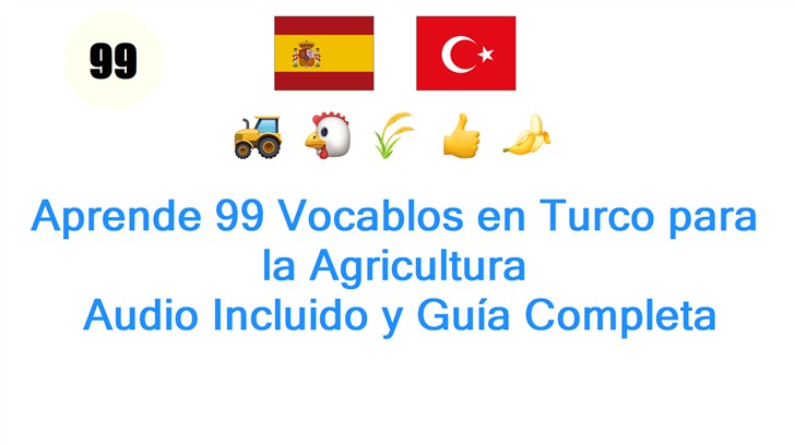 Aprende 99 Vocablos en Turco para la Agricultura: Audio Incluido y Guía Completa